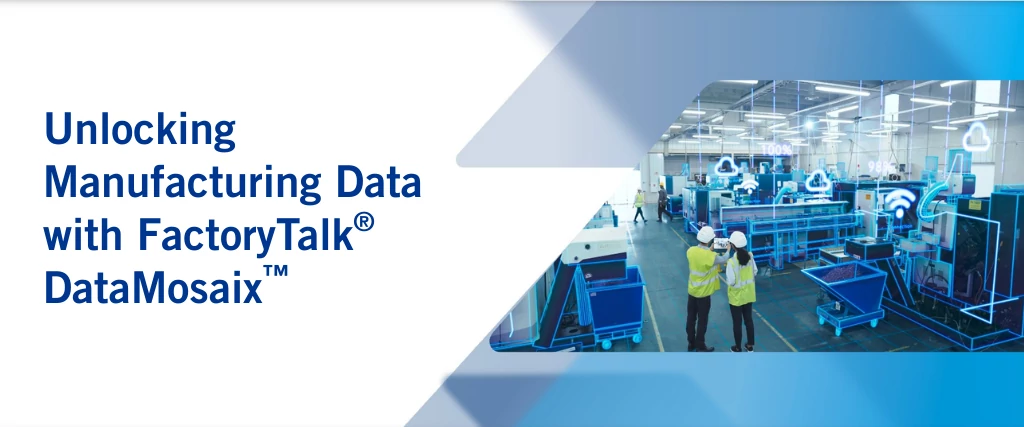 Unlocking Manufacturing Data with FactoryTalk DataMosaix - Article marquee 1024x427_png