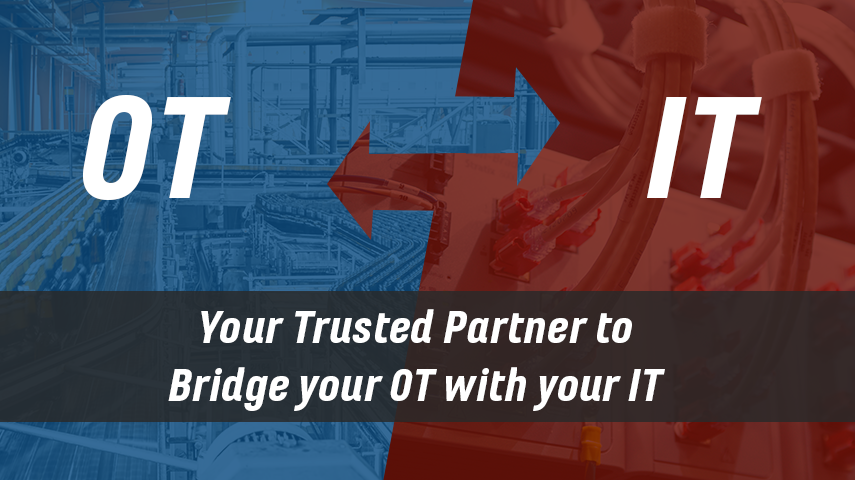 Your Trusted Partner to Bridge your OT with your IT